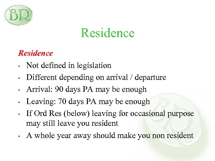 Residence • Not defined in legislation • Different depending on arrival / departure •