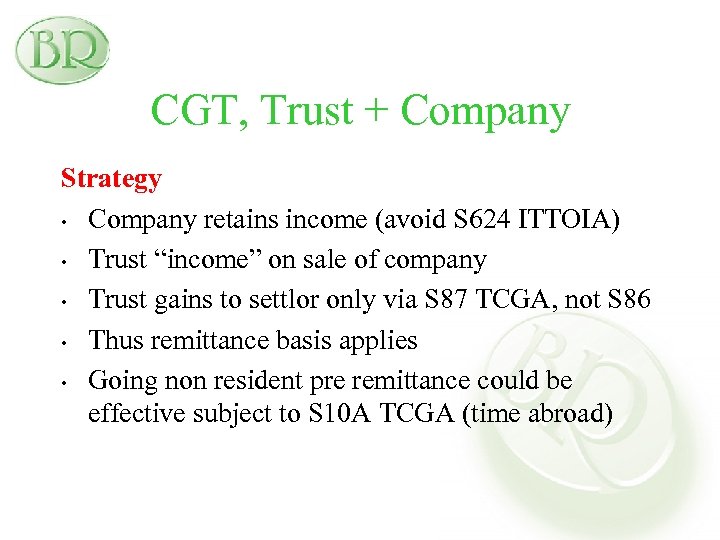 CGT, Trust + Company Strategy • Company retains income (avoid S 624 ITTOIA) •