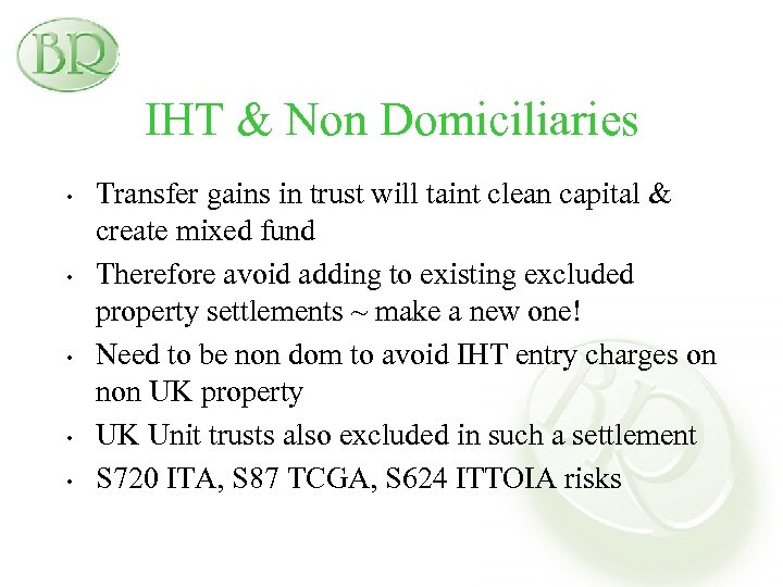 IHT & Non Domiciliaries • • • Transfer gains in trust will taint clean