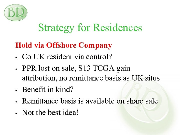 Strategy for Residences Hold via Offshore Company • Co UK resident via control? •