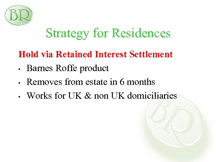 Strategy for Residences Hold via Retained Interest Settlement • Barnes Roffe product • Removes