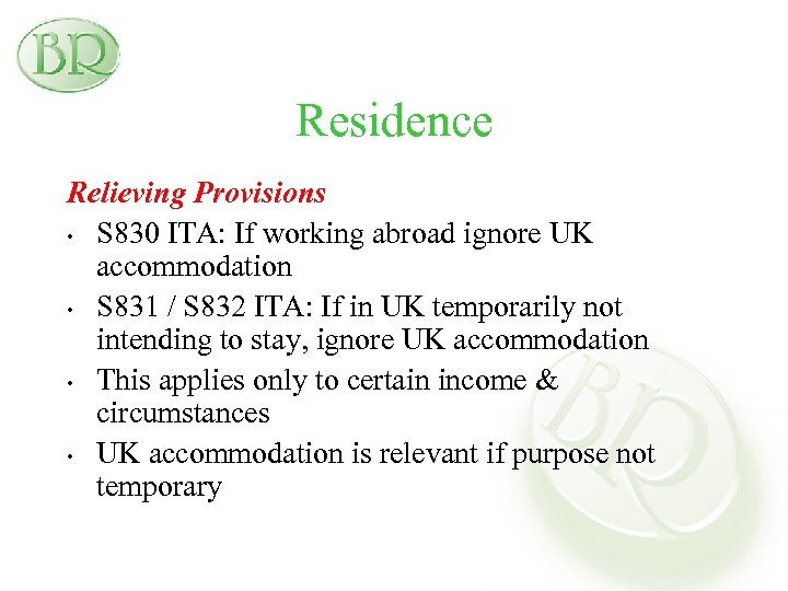 Residence Relieving Provisions • S 830 ITA: If working abroad ignore UK accommodation •