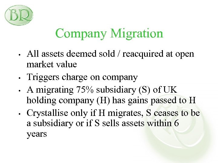 Company Migration • • All assets deemed sold / reacquired at open market value
