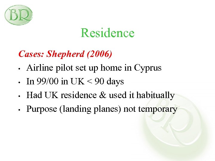 Residence Cases: Shepherd (2006) • Airline pilot set up home in Cyprus • In