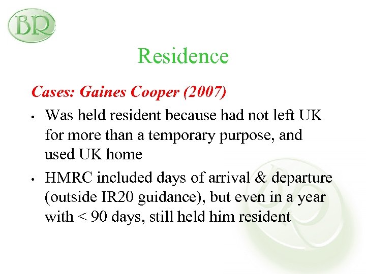 Residence Cases: Gaines Cooper (2007) • Was held resident because had not left UK