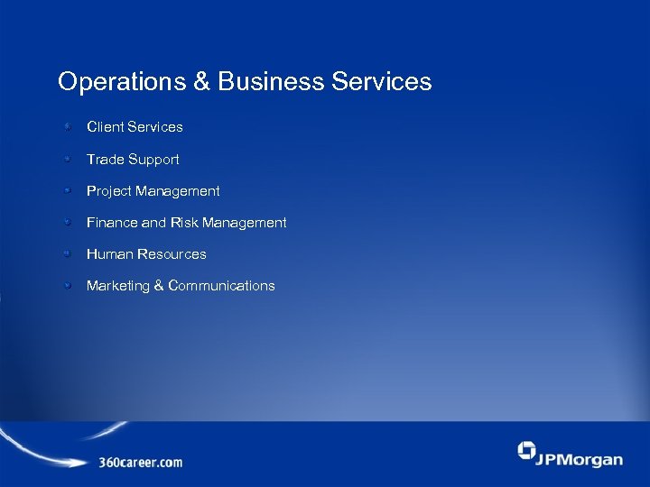 Operations & Business Services Client Services Trade Support Project Management Finance and Risk Management