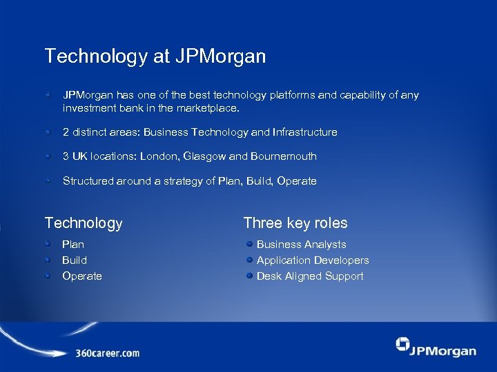 Technology at JPMorgan has one of the best technology platforms and capability of any