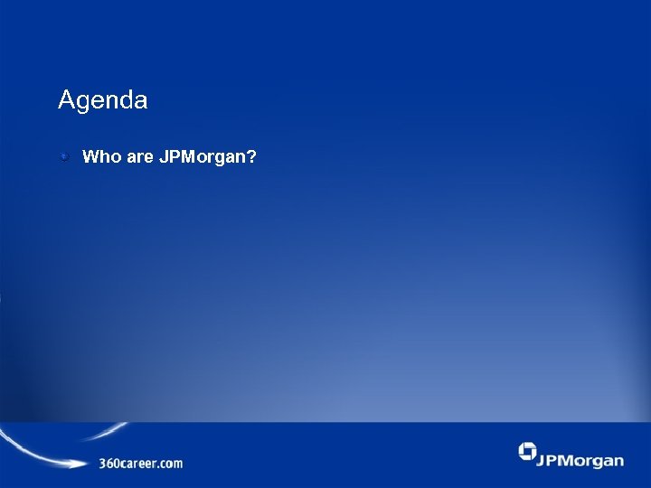 Agenda Who are JPMorgan? 