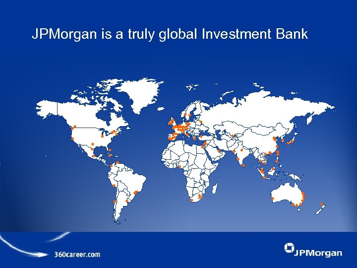 JPMorgan is a truly global Investment Bank 