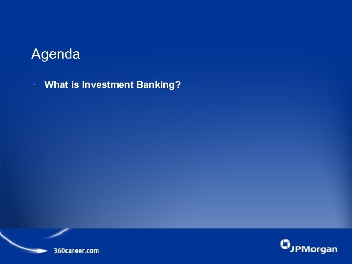 Agenda What is Investment Banking? 