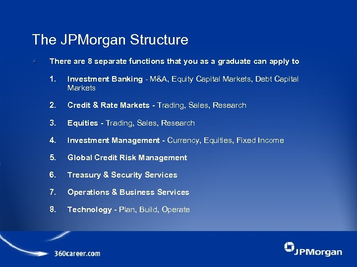The JPMorgan Structure There are 8 separate functions that you as a graduate can