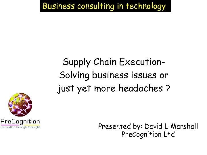 Business consulting in technology Supply Chain Execution. Solving business issues or just yet more