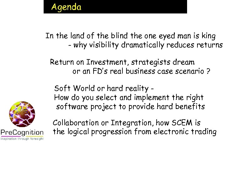 Agenda In the land of the blind the one eyed man is king -