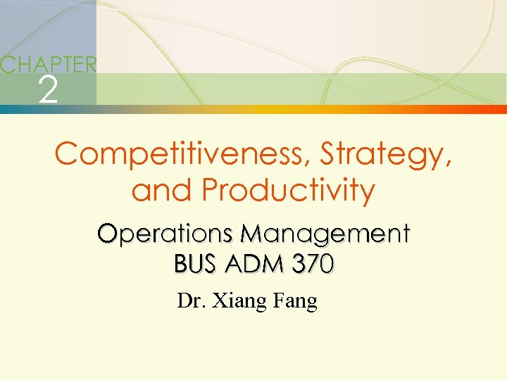 2 -1 Competitiveness Strategy And Productivity CHAPTER 2