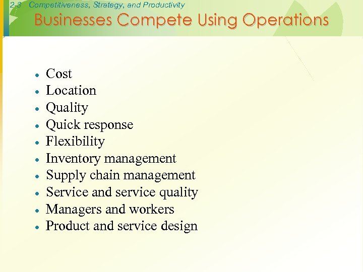 2 -3 Competitiveness, Strategy, and Productivity Businesses Compete Using Operations · · · ·