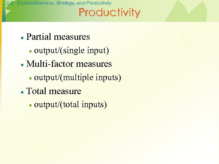 2 -9 Competitiveness, Strategy, and Productivity · Partial measures · output/(single · input) Multi-factor