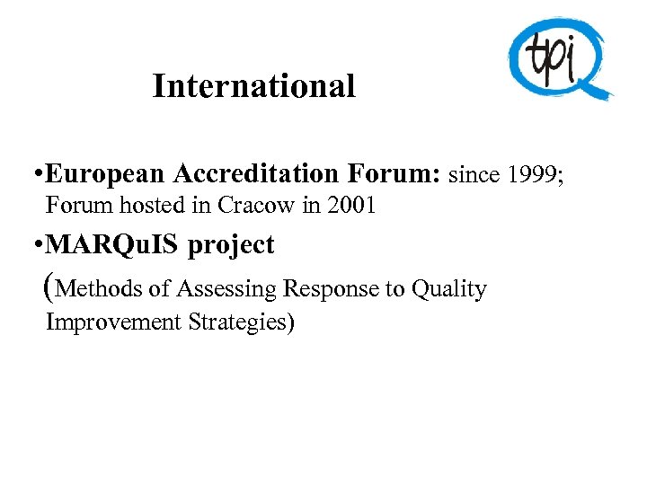 International • European Accreditation Forum: since 1999; Forum hosted in Cracow in 2001 •