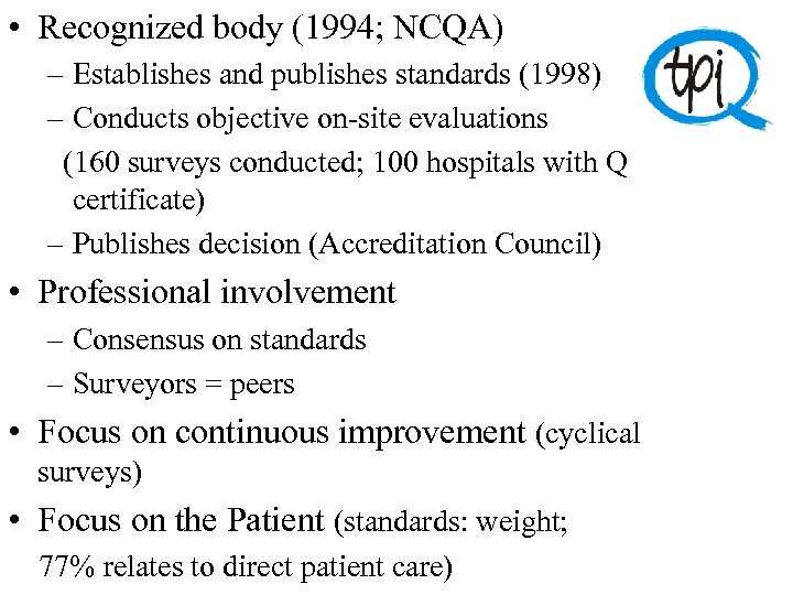  • Recognized body (1994; NCQA) – Establishes and publishes standards (1998) – Conducts