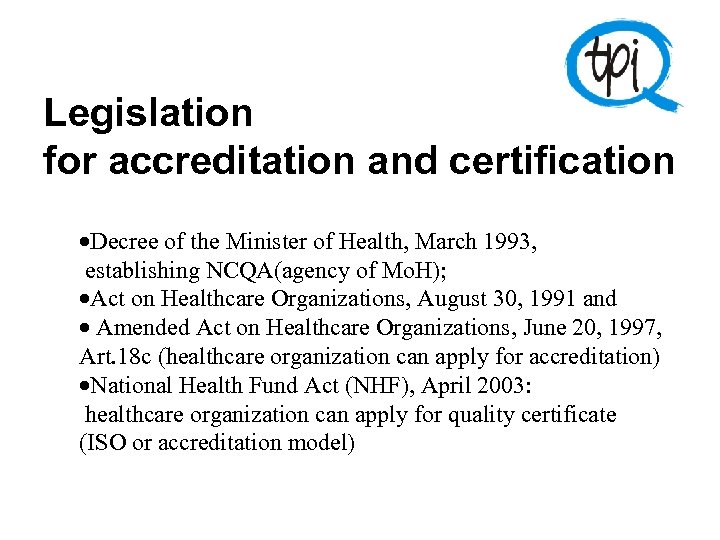 Legislation for accreditation and certification ·Decree of the Minister of Health, March 1993, establishing