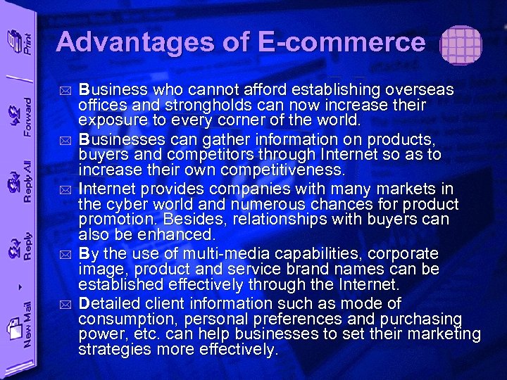 Advantages of E-commerce * * * Business who cannot afford establishing overseas offices and