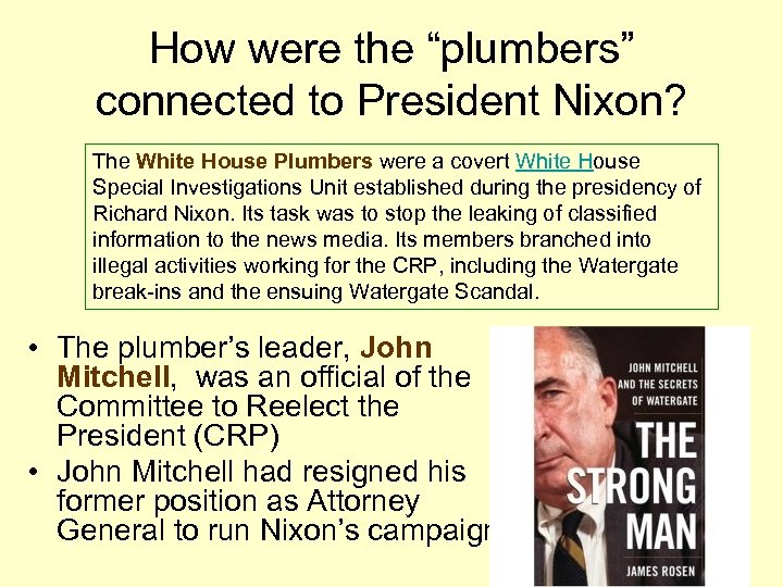 How were the “plumbers” connected to President Nixon? The White House Plumbers were a