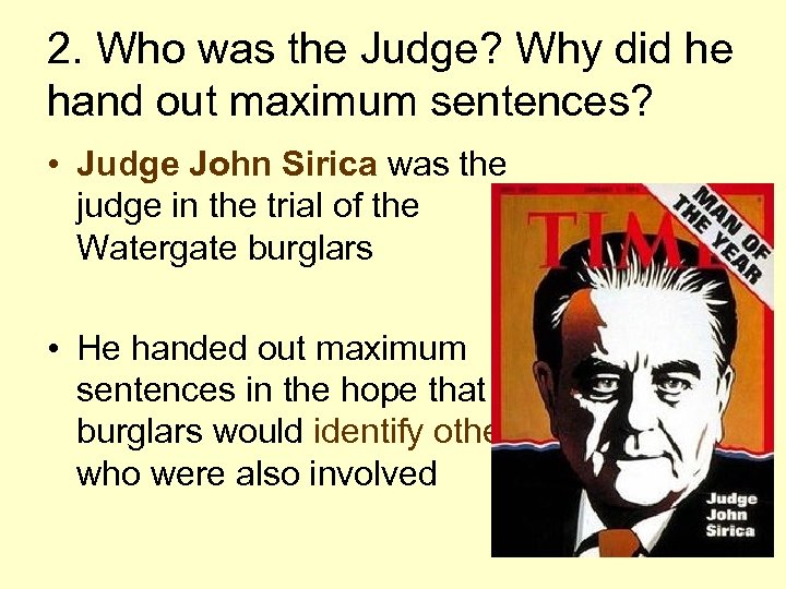2. Who was the Judge? Why did he hand out maximum sentences? • Judge