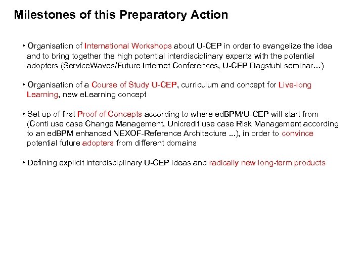 Milestones of this Preparatory Action • Organisation of International Workshops about U-CEP in order