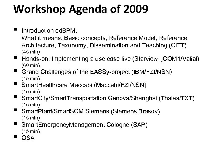 Workshop Agenda of 2009 Introduction ed. BPM: What it means, Basic concepts, Reference Model,