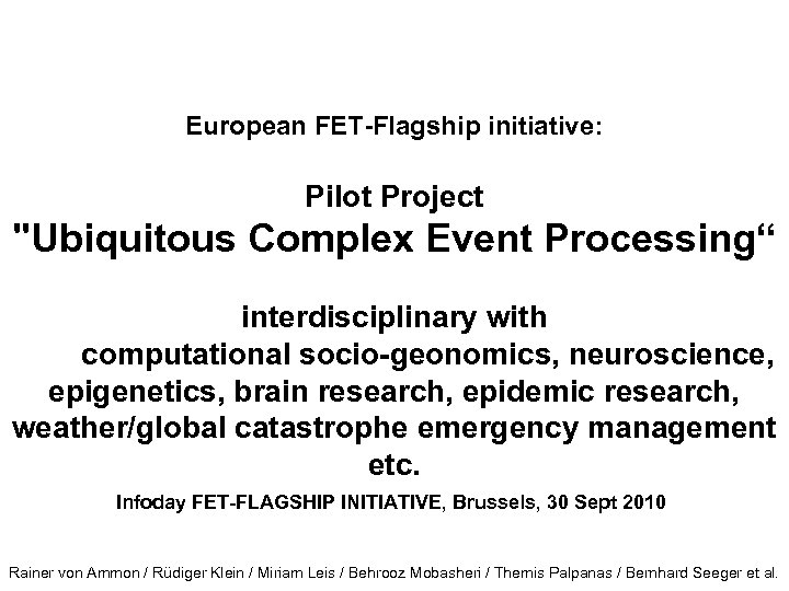 European FET-Flagship initiative: Pilot Project "Ubiquitous Complex Event Processing“ interdisciplinary with computational socio-geonomics, neuroscience,