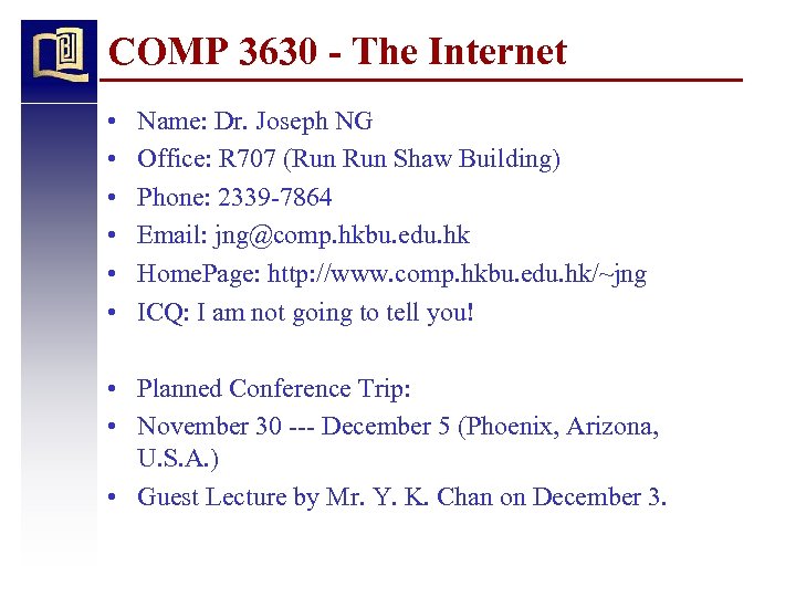 COMP 3630 - The Internet • • • Name: Dr. Joseph NG Office: R