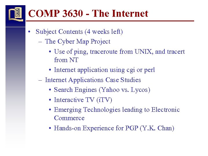 COMP 3630 - The Internet • Subject Contents (4 weeks left) – The Cyber