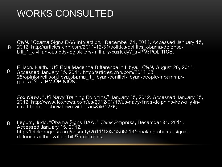 WORKS CONSULTED 8 CNN. “Obama Signs DAA into action. ” December 31, 2011. Accessed