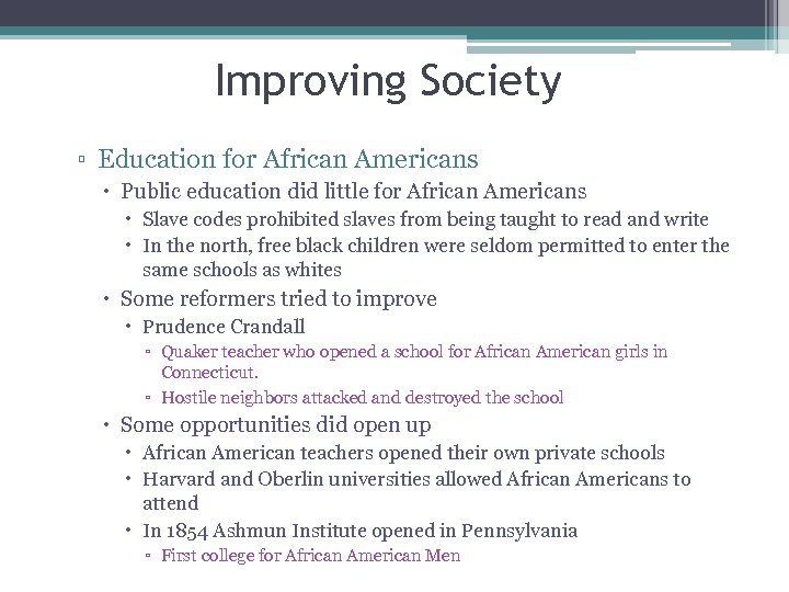 Improving Society ▫ Education for African Americans Public education did little for African Americans