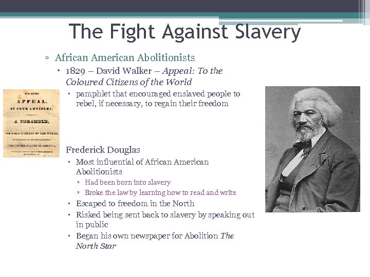 The Fight Against Slavery ▫ African American Abolitionists 1829 – David Walker – Appeal: