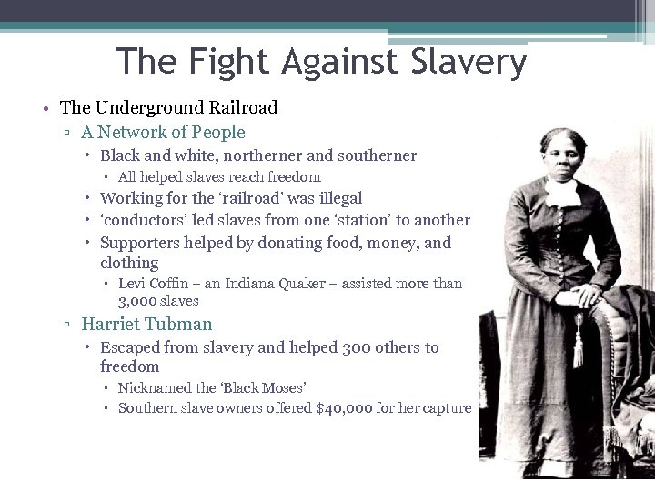 The Fight Against Slavery • The Underground Railroad ▫ A Network of People Black