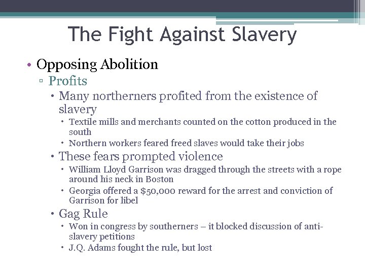 The Fight Against Slavery • Opposing Abolition ▫ Profits Many northerners profited from the