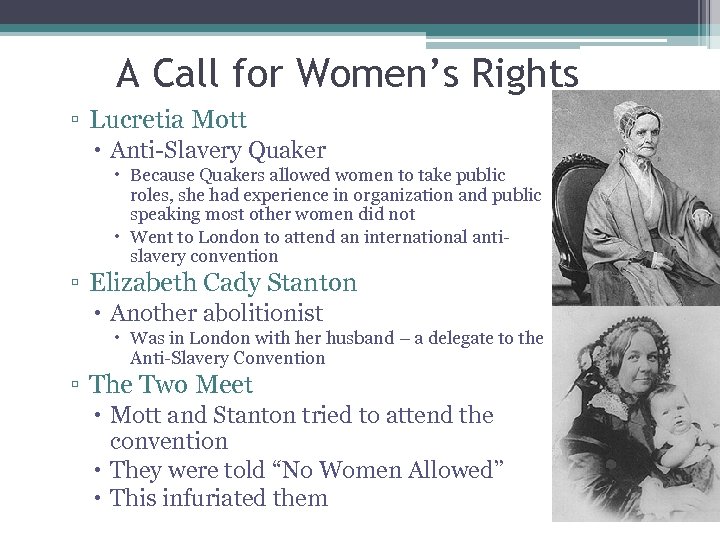 A Call for Women’s Rights ▫ Lucretia Mott Anti-Slavery Quaker Because Quakers allowed women