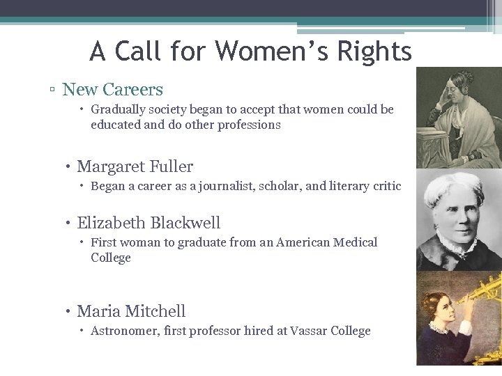 A Call for Women’s Rights ▫ New Careers Gradually society began to accept that