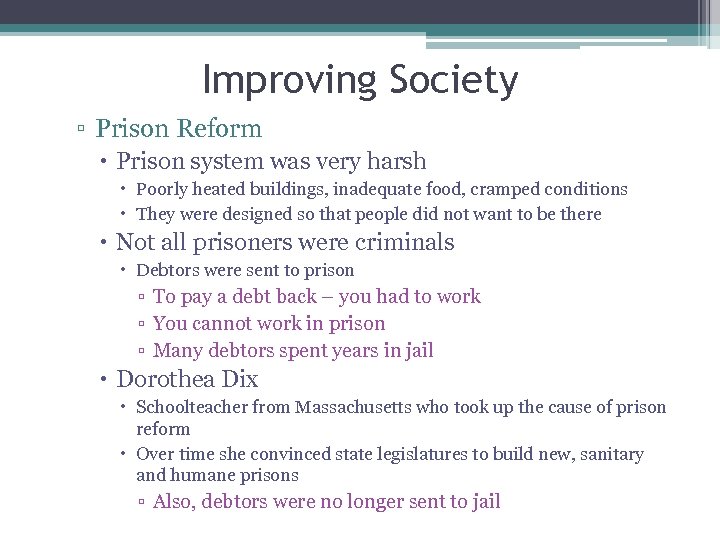 Improving Society ▫ Prison Reform Prison system was very harsh Poorly heated buildings, inadequate