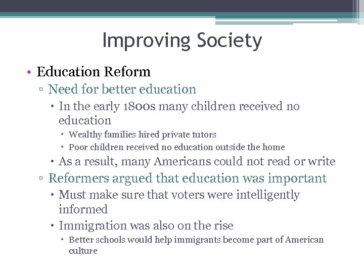 Improving Society • Education Reform ▫ Need for better education In the early 1800