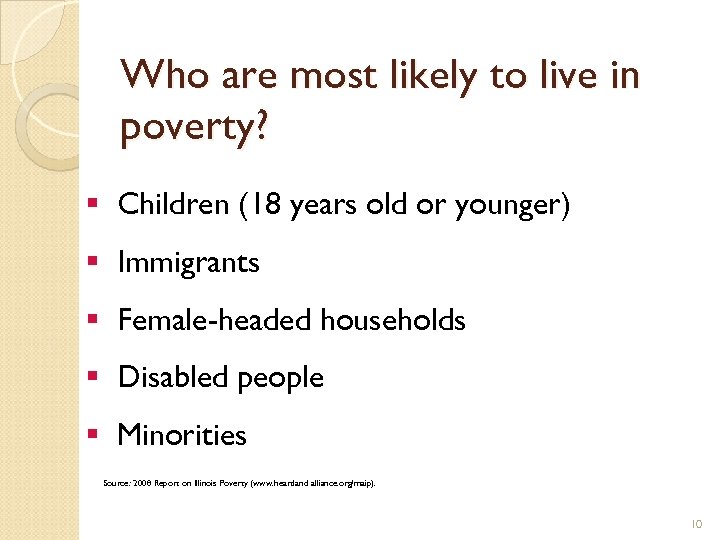 Who are most likely to live in poverty? § Children (18 years old or