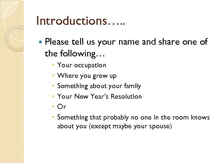 Introductions…. . Please tell us your name and share one of the following… Your