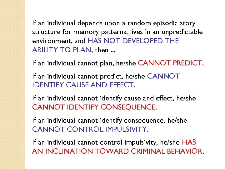 If an individual depends upon a random episodic story structure for memory patterns, lives