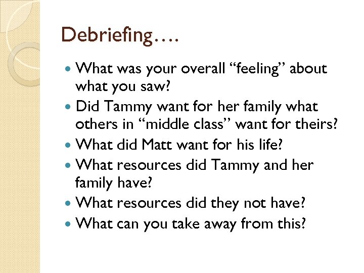 Debriefing…. What was your overall “feeling” about what you saw? Did Tammy want for
