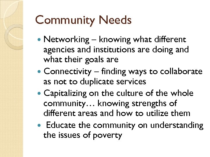 Community Needs Networking – knowing what different agencies and institutions are doing and what