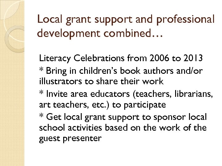 Local grant support and professional development combined… Literacy Celebrations from 2006 to 2013 *