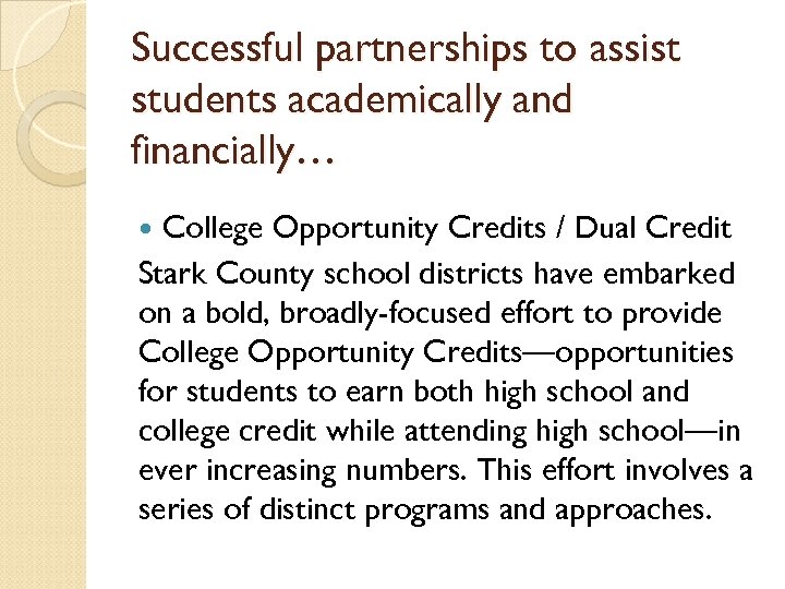 Successful partnerships to assist students academically and financially… College Opportunity Credits / Dual Credit