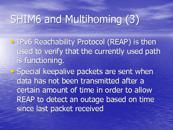 SHIM 6 and Multihoming (3) • IPv 6 Reachability Protocol (REAP) is then used
