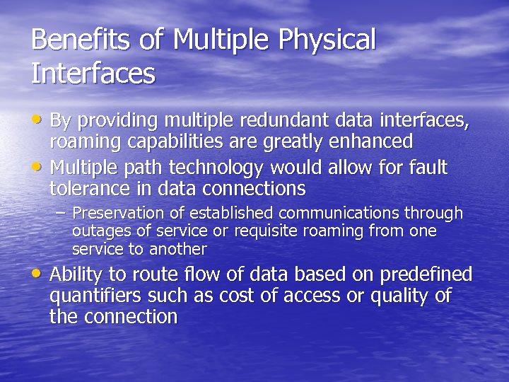 Benefits of Multiple Physical Interfaces • By providing multiple redundant data interfaces, • roaming
