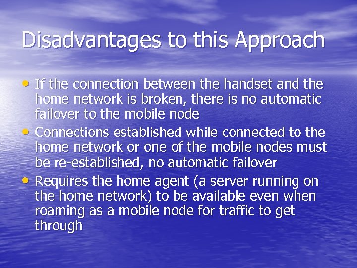 Disadvantages to this Approach • If the connection between the handset and the •